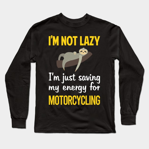 Funny Lazy Motorcycling Motorcycle Motorbike Motorbiker Biker Long Sleeve T-Shirt by relativeshrimp